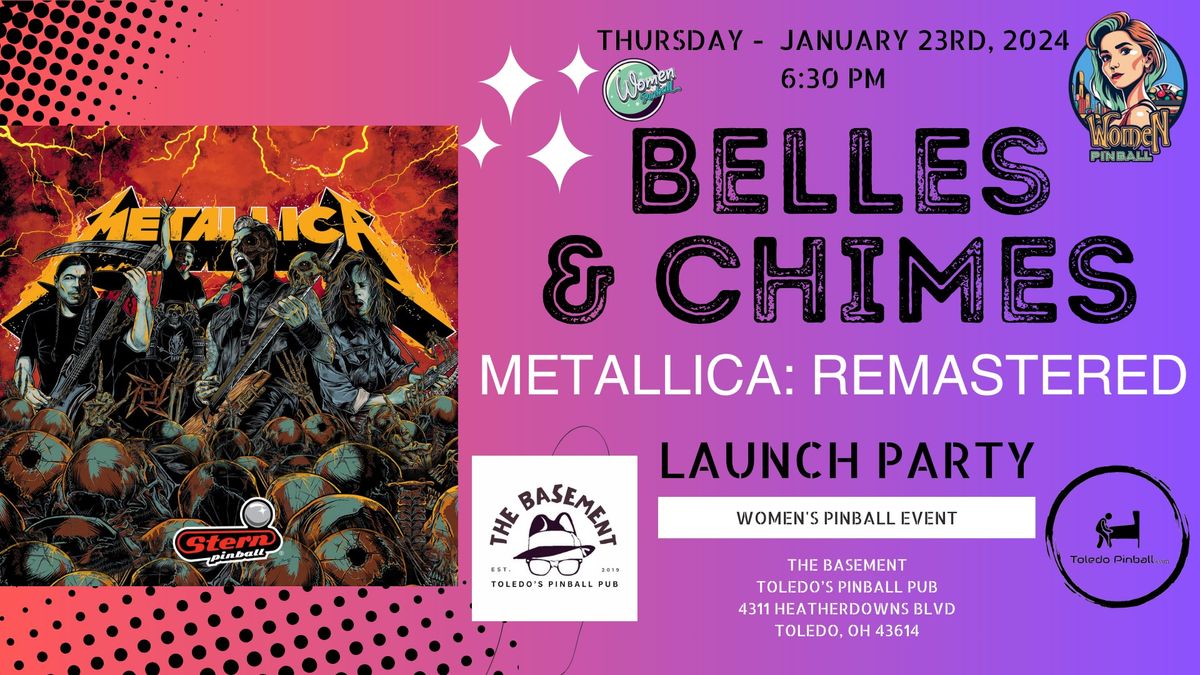 BELLES & CHIMES TOLEDO - Metallica Remastered Launch Party - Stern Army - Toledo Pinball