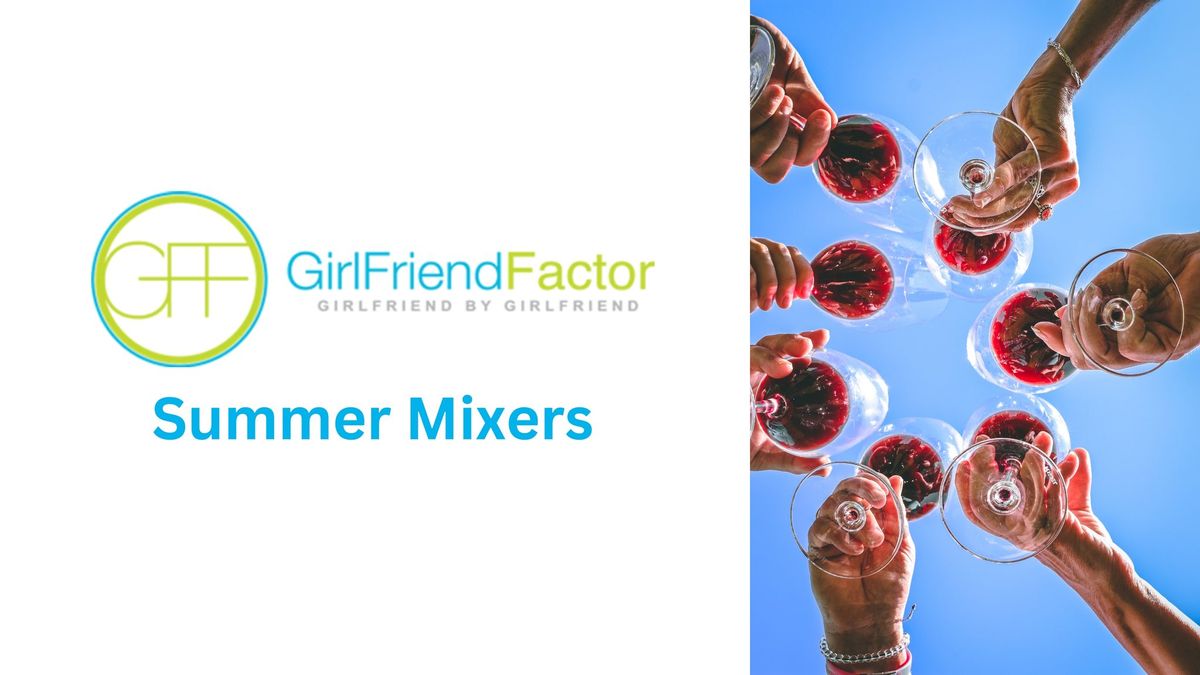 Girlfriend Factor Summer Mixer
