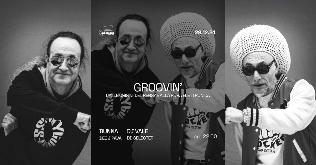 GROOVIN\u2019 w\/ Bunna, Dj Vale, Dee J Pava, DD Selecter \u2737 CAPODOGLIO