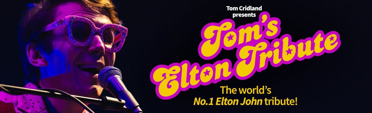 Tom\u2019s Elton Tribute