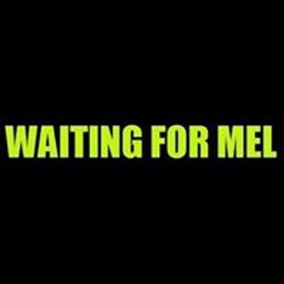 WAITING FOR MEL