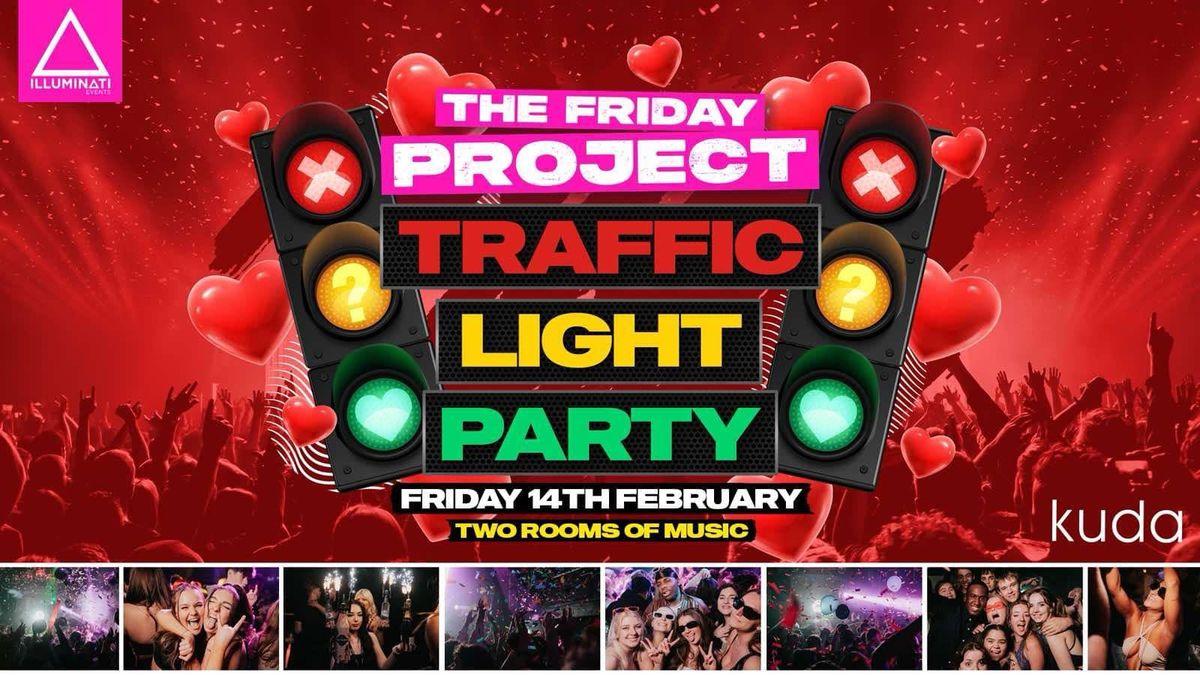 The Friday Project: Traffic Light Valentines Special @ KUDA