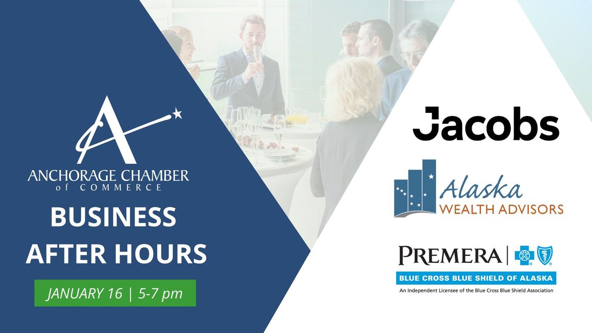 Business After Hours- Alaska Wealth Advisors, Premera & Jacobs