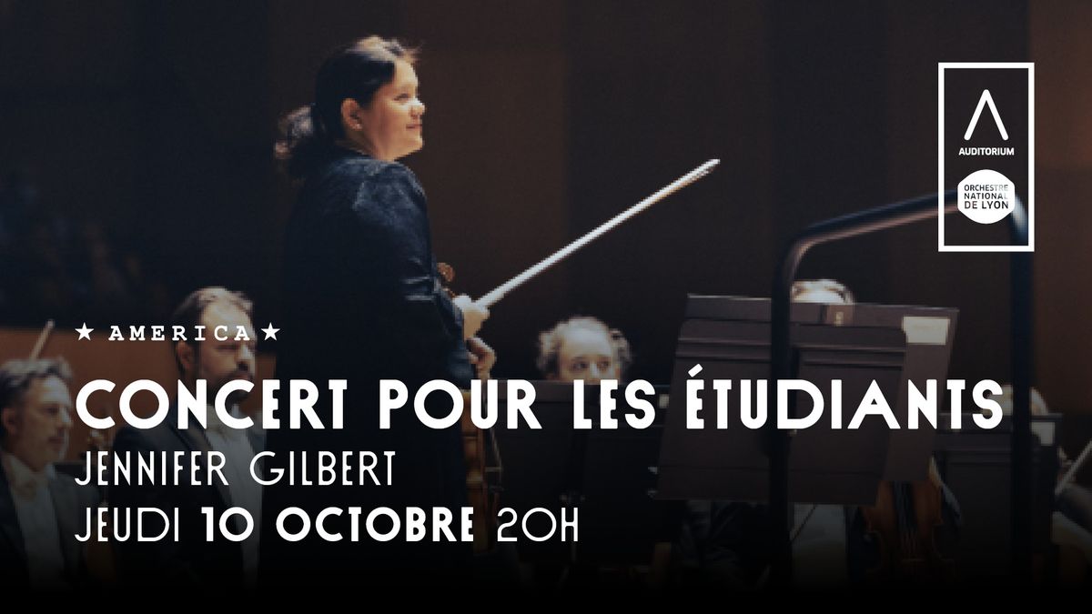 Concert pour les \u00e9tudiants \u2022 Orchestre national de Lyon \/ Leonard Slatkin \/ Jennifer Gilbert