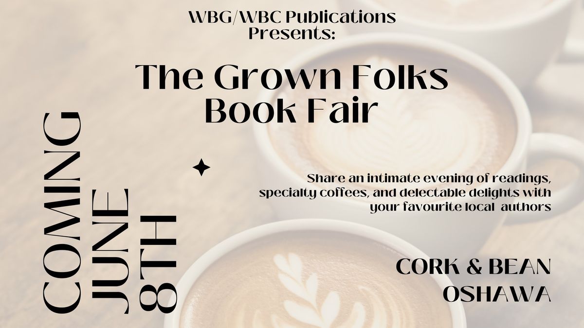 Grown Folks Book Fair @ Cork and Bean Oshawa ~ Presented by WBG\/WBC Productions