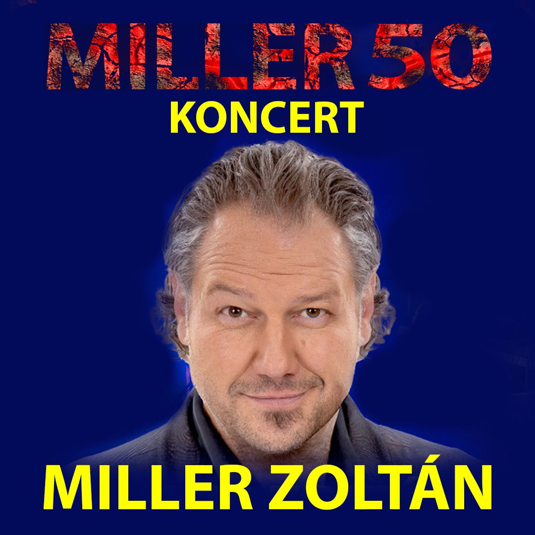 Miller Zolt\u00e1n 50 jubileumi \u00e9l\u0151zenei koncert