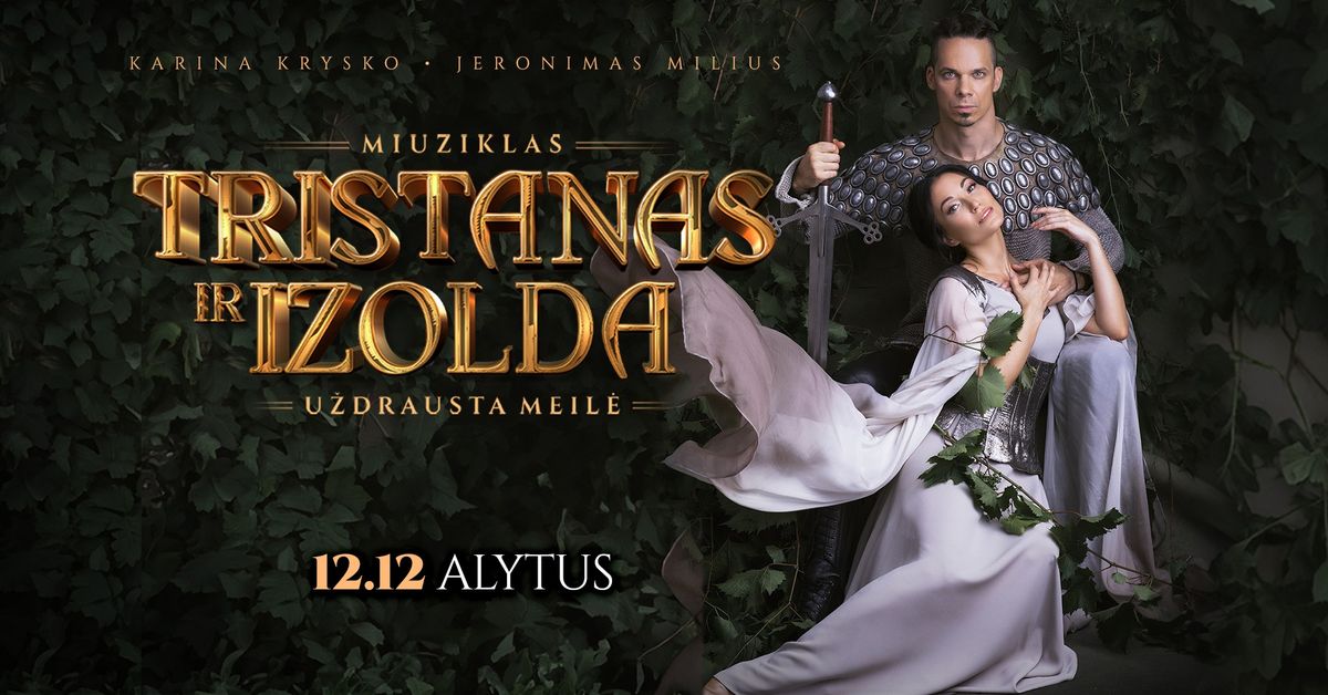 Miuziklas ,,TRISTANAS ir IZOLDA" \/ U\u017edrausta meil\u0117 \/ ALYTUS