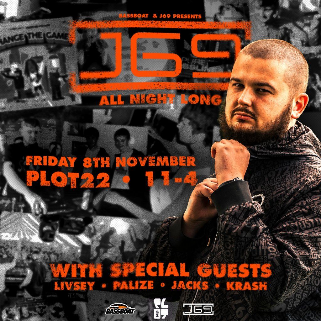 J69 All Night Long @ Plot 22 With Special Guests