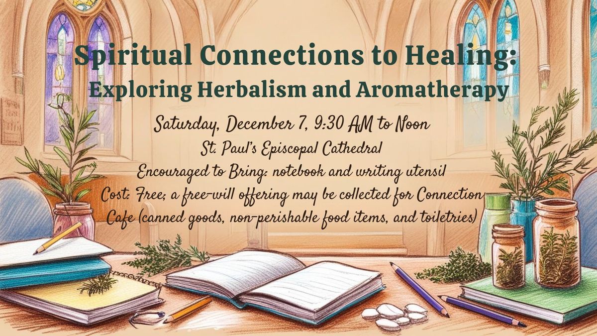 Spiritual Connections to Healing: Exploring Herbalism and Aromatherapy