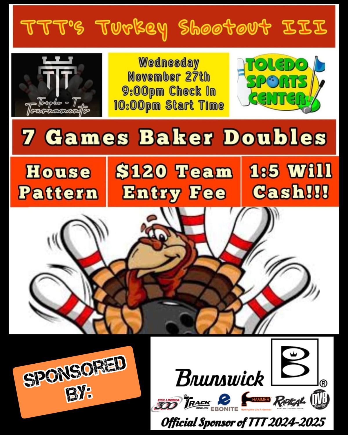 TTT's Turkey Shootout III (Thanksgiving Eve) (Sponsored By: Brunswick Bowling)