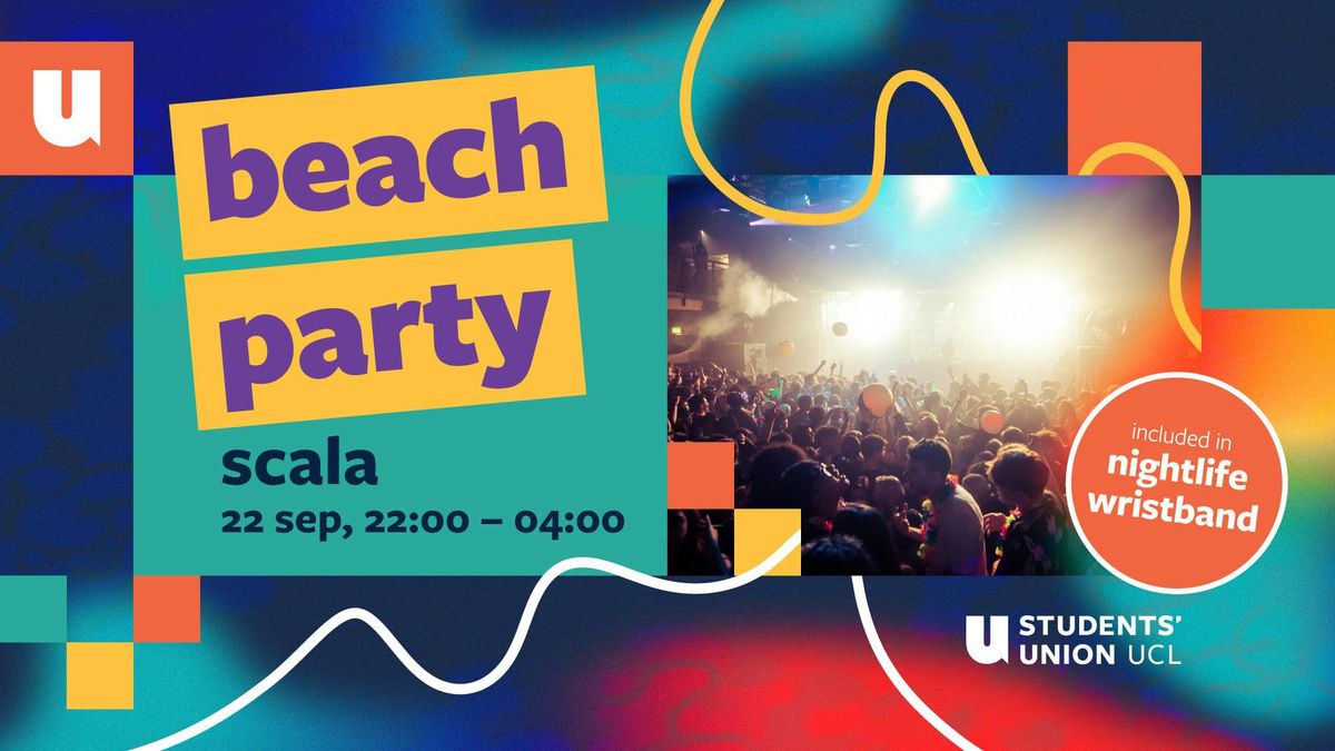 The UCL Freshers Beach Party at SCALA Kings Cross \ud83c\udf0a