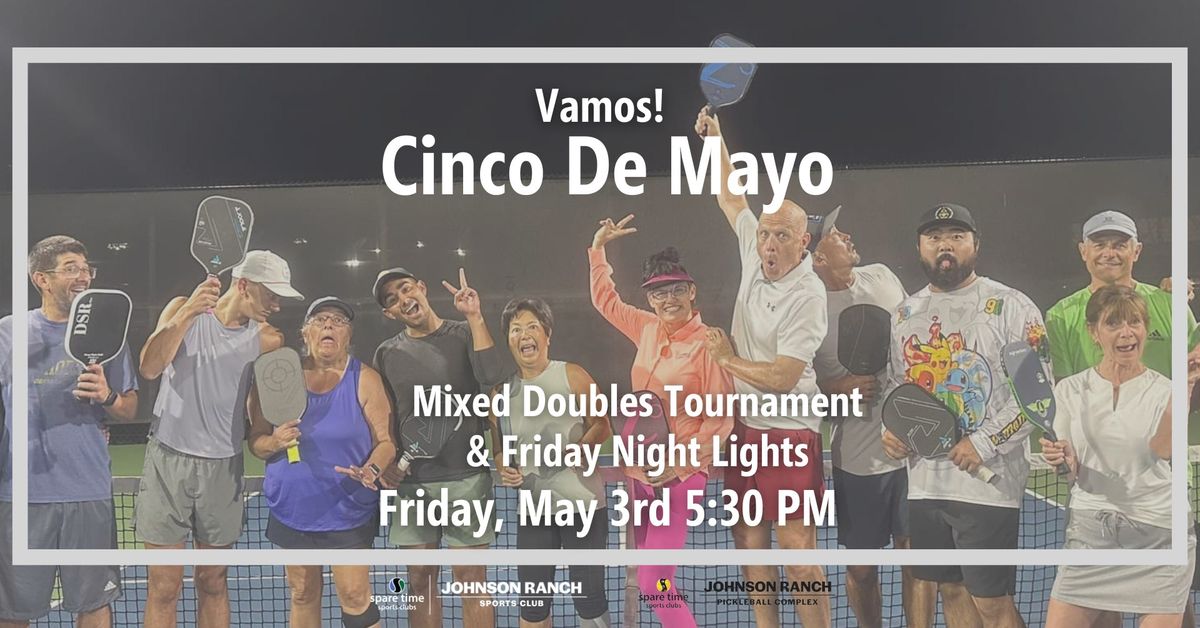 Cinco de Mayo Mixed Doubles Pickleball Tournament & Friday Night Lights | Non-members welcome!