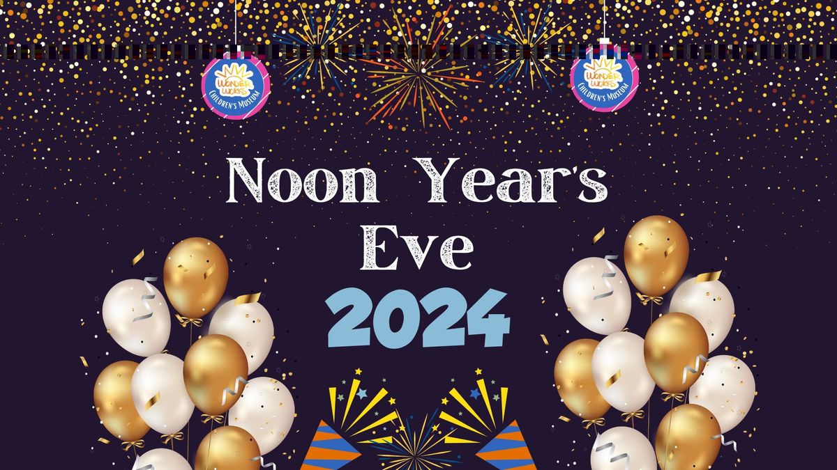 Noon Year's Eve 2024 at Wonder Works