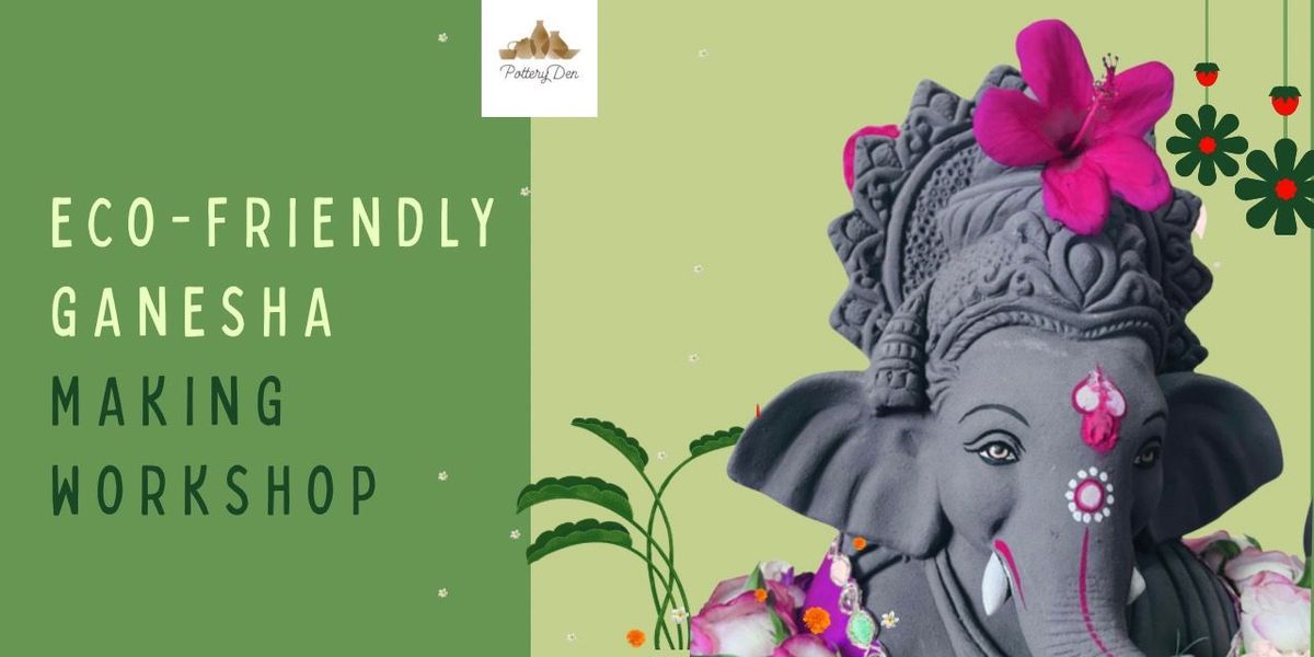 Eco-Friendly GANESHA Making Workshop