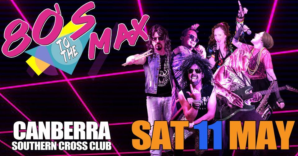 80's To The Max - Canberra Southern Cross Club