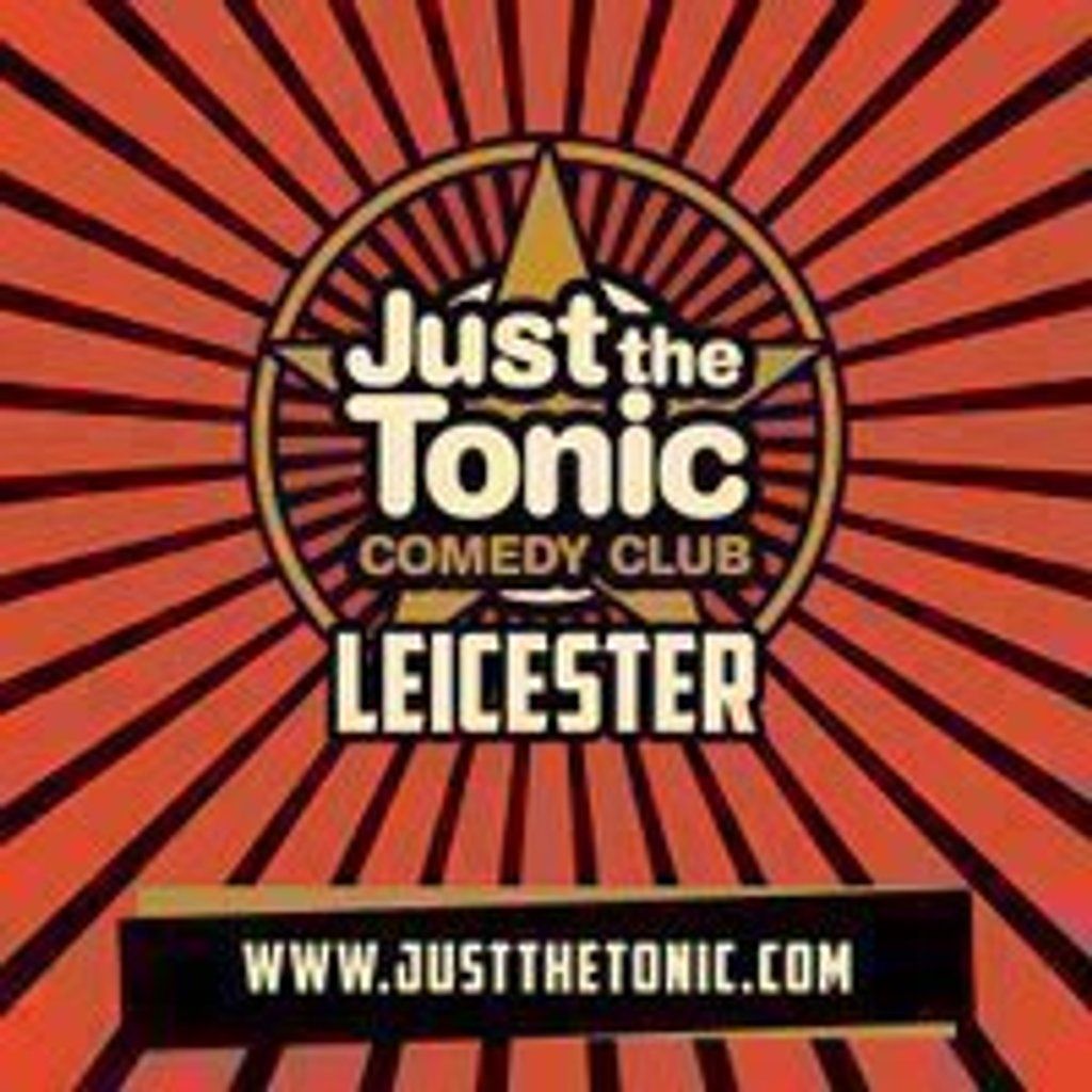 Just the Tonic Comedy Club - Leicester - Early Show