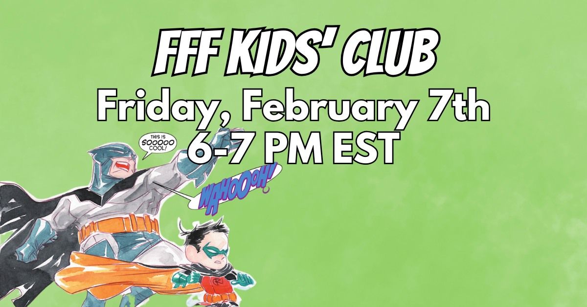 FFF Kids' Club Friday February 7th 6-7 PM 