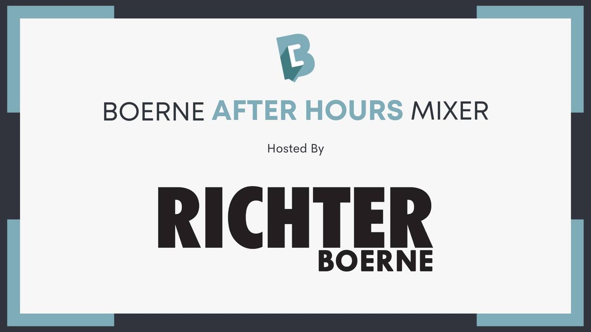 Boerne After Hours Mixer hosted by Richter Boerne