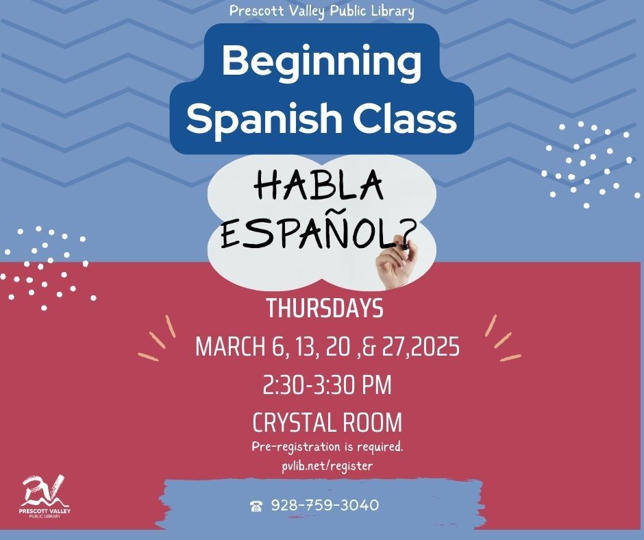 Prescott Valley Public Library\u2019s Beginning Spanish Class, March 6th, 2025-In person program.