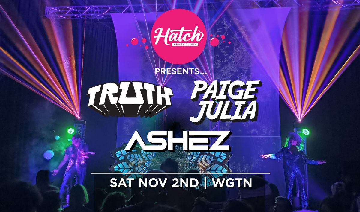 Hatch: TRUTH x PAIGE JULIA x ASHEZ