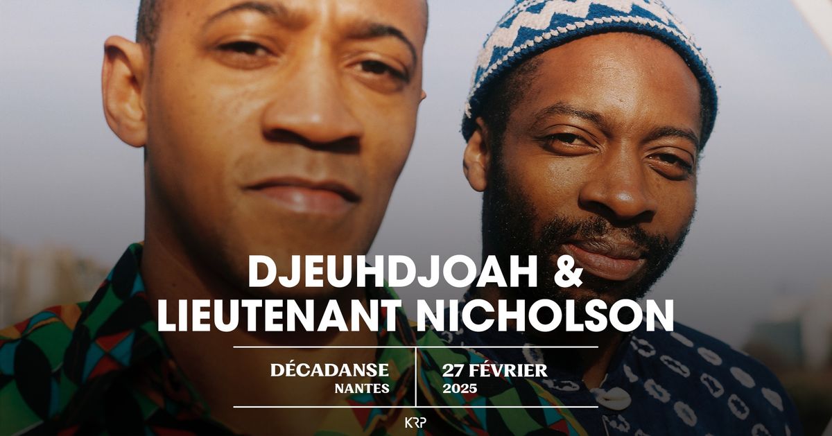 Djeuhdjoah & Lieutenant Nicholson en concert \u00e0 Nantes \u2022 D\u00e9cadanse