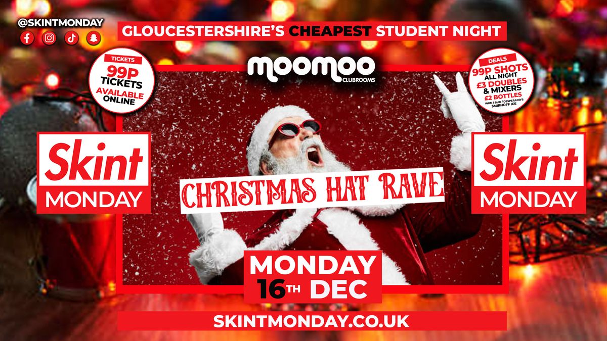 \ud83e\udd11 SKINT MONDAYS \ud83d\udcb0 \ufeff\ud83c\udf85 SANTA HAT RAVE! \ud83c\udf85 Gloucestershire's Cheapest Student Night \ud83d\udcb7