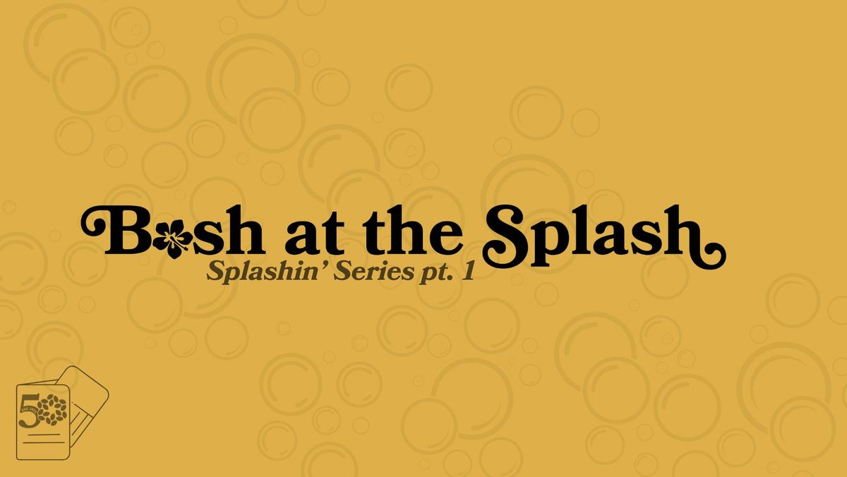 Bash at the Splash