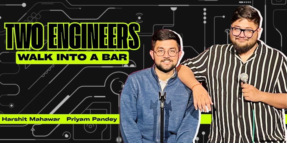 Two Engineers : A Stand Up comedy Lineup Show