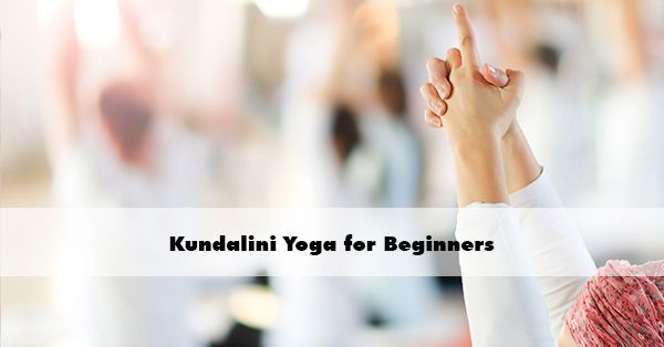  Kundalini Yoga for Beginners