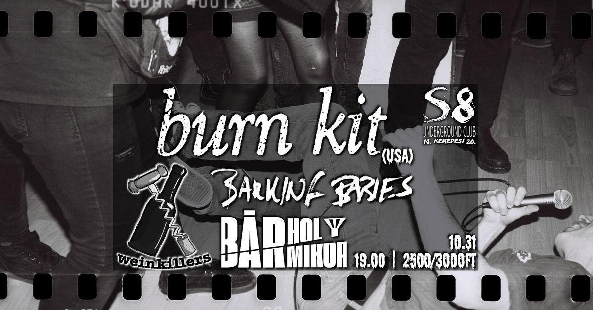 Burn Kit [USA] | B\u00e1rhol B\u00e1rmikor | Weinkillers | Barking Babies - S8 Underground Club