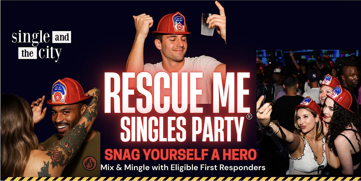 Rescue Me Singles Mixer With NYC's Bravest First Responders at The Dean