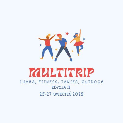 EDYCJA II: MultiTrip: Zumba, Fitness, Taniec, Outdoor