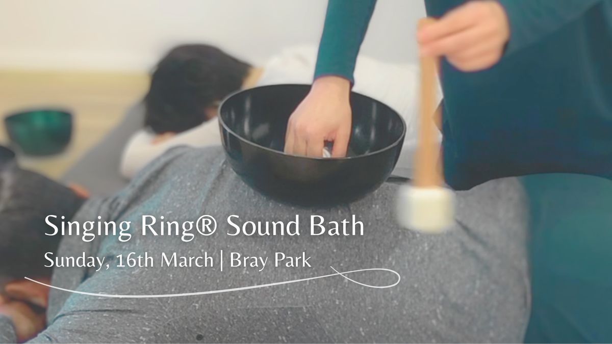 16th March \/ Singing Ring\u00ae\ufe0e Sunday Sound Bath