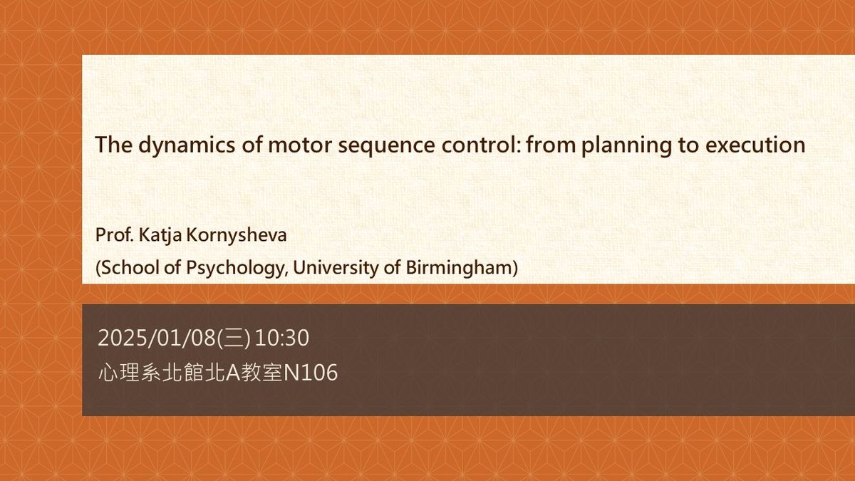 \u6f14\u8b1b\u8a0a\u606f 01\/08 Prof. Katja Kornysheva (School of Psychology, University of Birmingham)