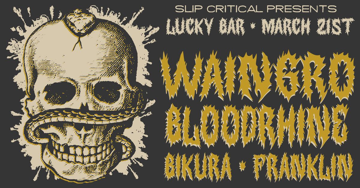 Slip Critical Presents: WAINGRO\/ BLOODRHINE\/ BIKURA\/ FRANKLIN