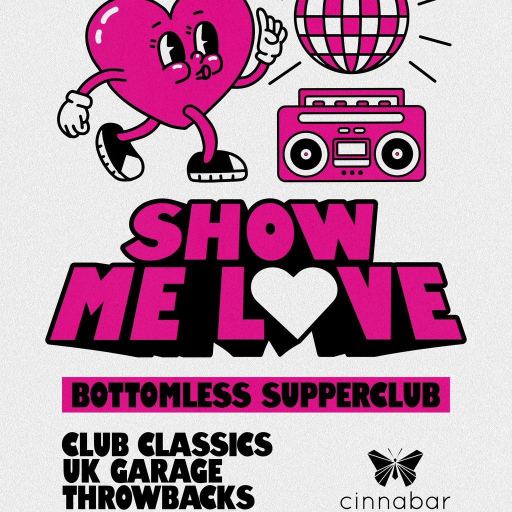 Show Me Love - Bottomless Supper Club - Hertford