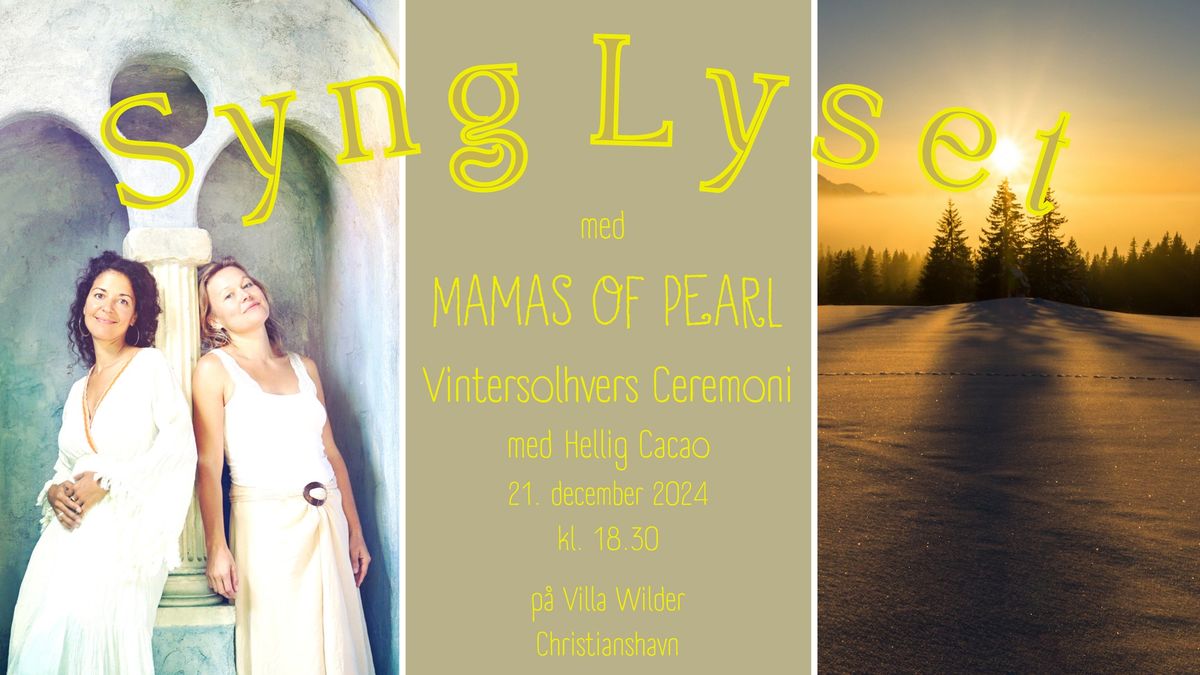 SYNG LYSET med Mamas of Pearl .\u00b7:*\u2606*:\u00b7. Vintersolhvervs Ceremoni med Ceremoniel Cacao