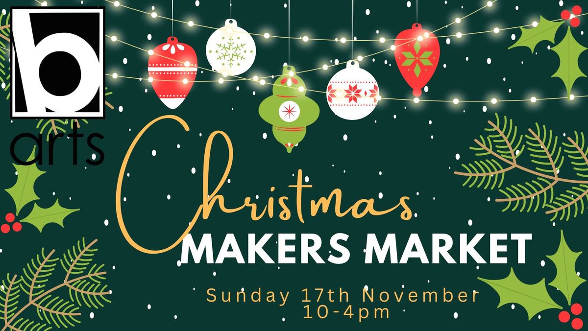 Christmas Makers Market @ B arts