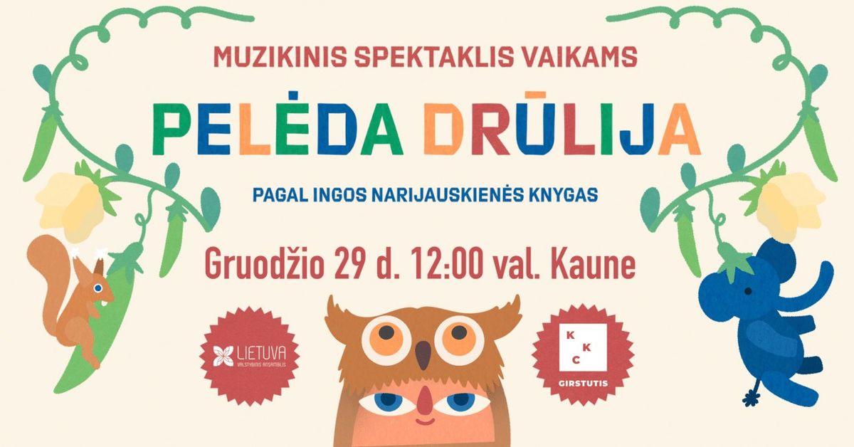 I\u0160PARDUOTA. Muzikinis spektaklis vaikams \u201ePel\u0117da Dr\u016blija\u201c | Kaunas