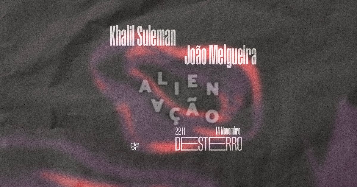 Aliena\u00e7\u00e3o - Desterro #18 With Khalil Suleman & Jo\u00e3o Melgueira