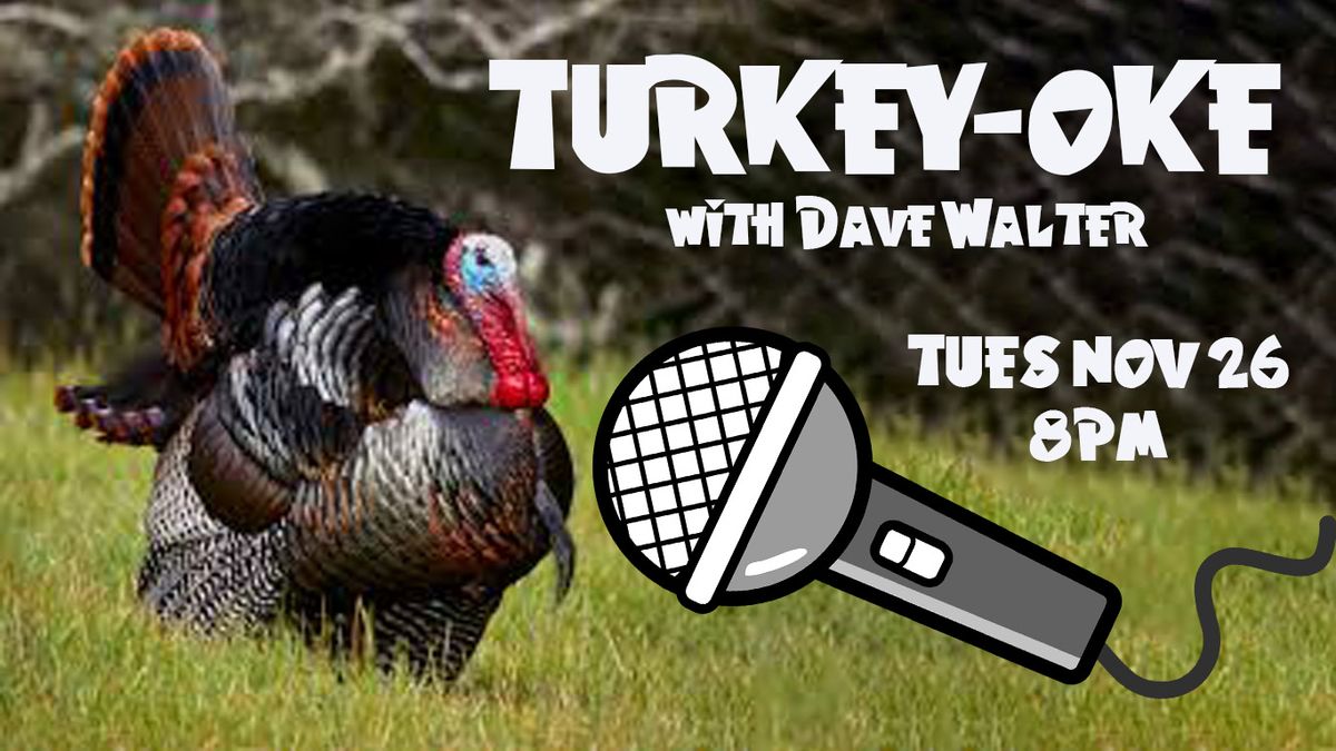 TURKEY-OKE WITH DAVE WALTER