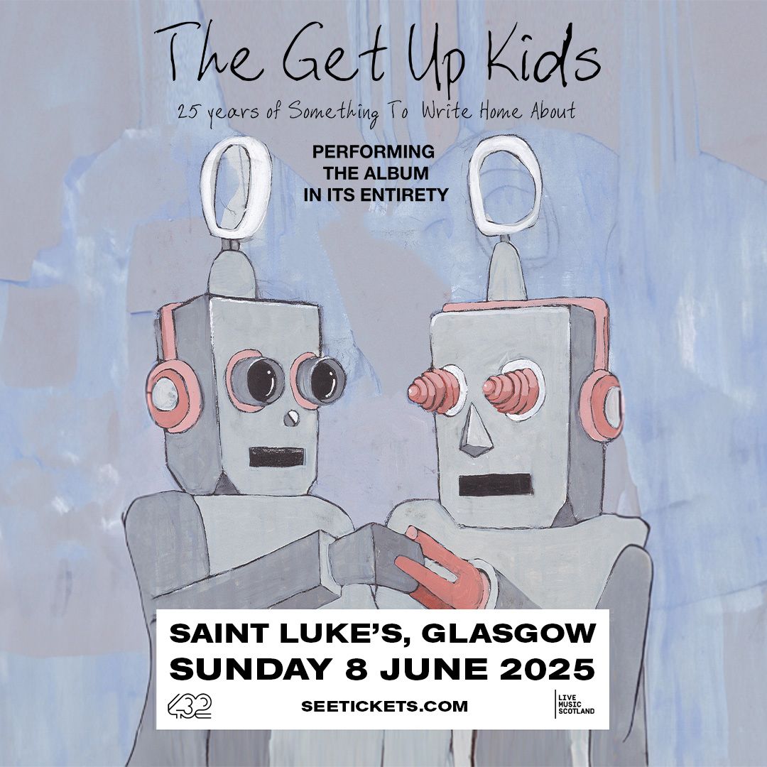 The Get Up Kids: 25 Years of 'Something To Write Home About' \/ Saint Luke's, Glasgow \/ 08.06.25