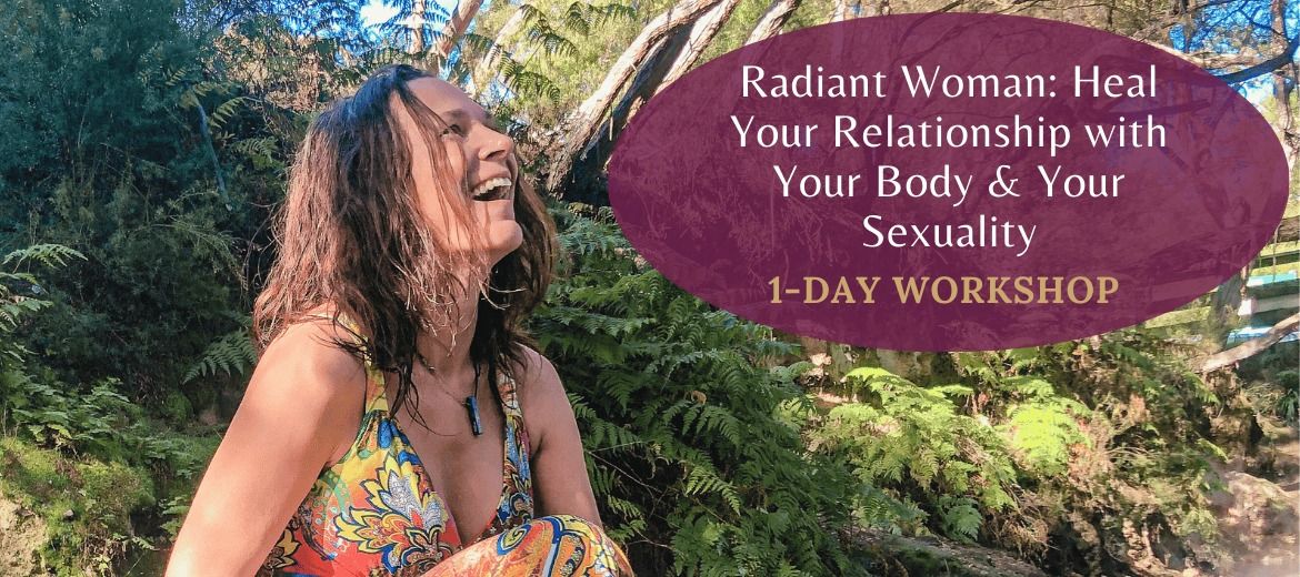 Radiant Woman: Heal Your Relationship with Your Body & Your Sexuality