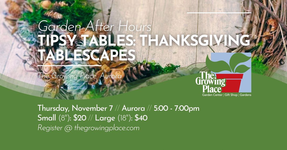 Garden After Hours \/\/ Tipsy Tables: Thanksgiving Tablescapes (Aurora)