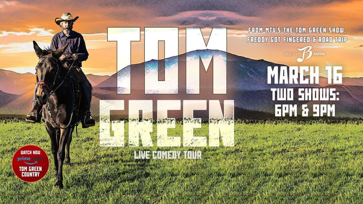 Tom Green - Two Shows! 