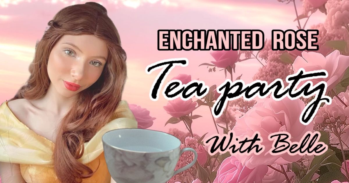 Enchanted Rose Tea Party with Princess Belle \ud83c\udf39\ud83e\uded6 