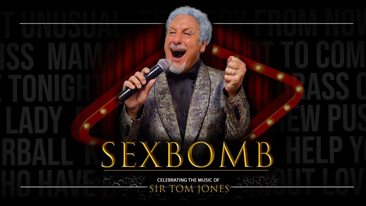 Sexbomb: Celebrating The Music Of Sir Tom Jones