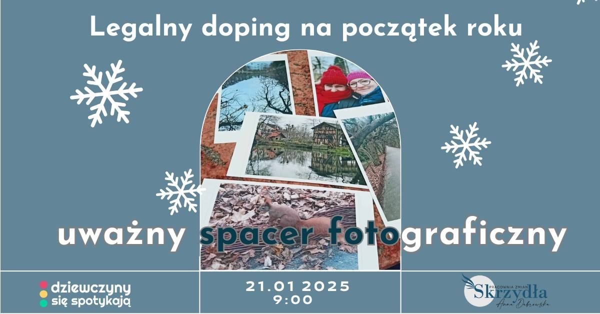 Uwa\u017cny spacer fotograficzny  - legalny doping na Nowy Rok