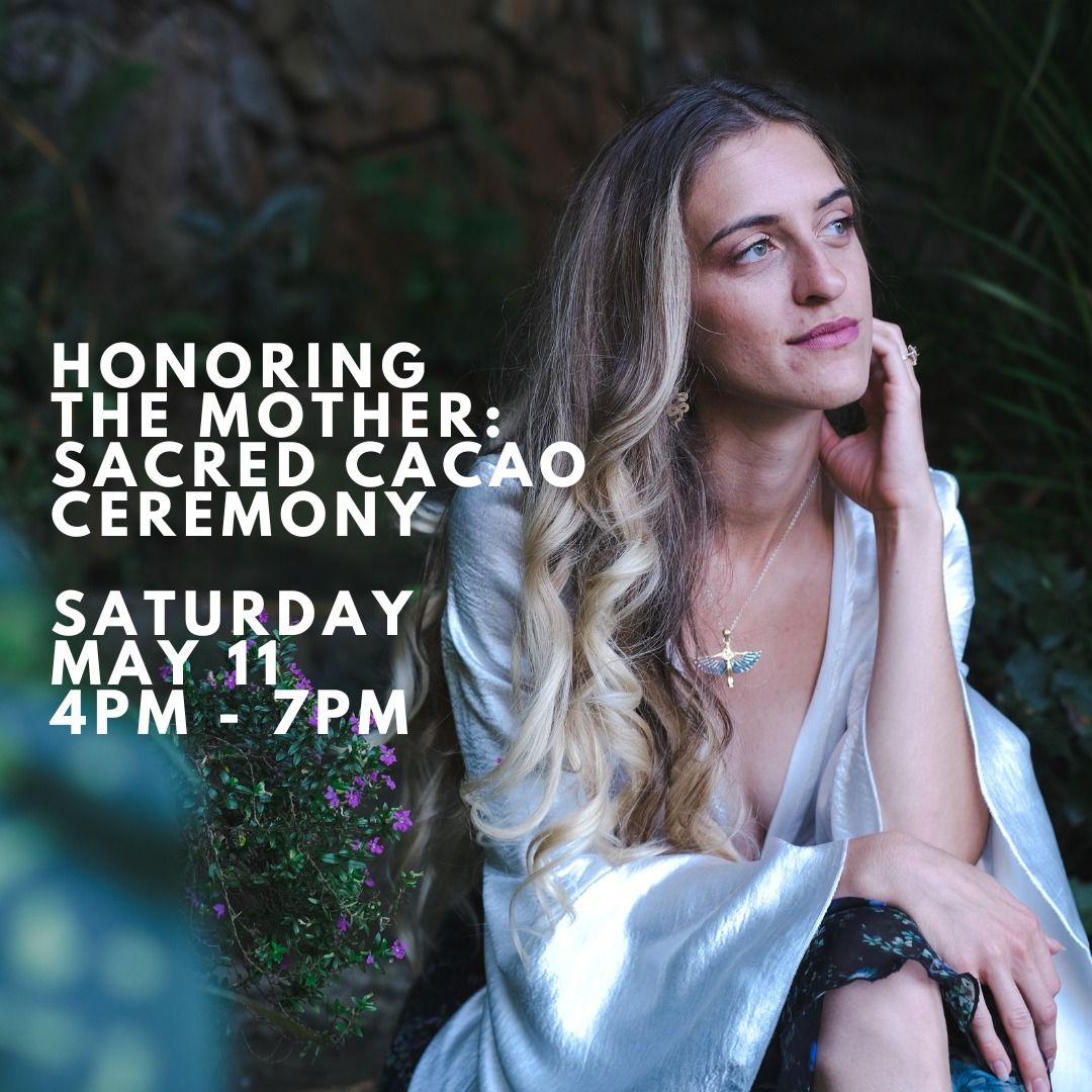 Honoring the Mother: Sacred Cacao Ceremony with Marissa Lynn