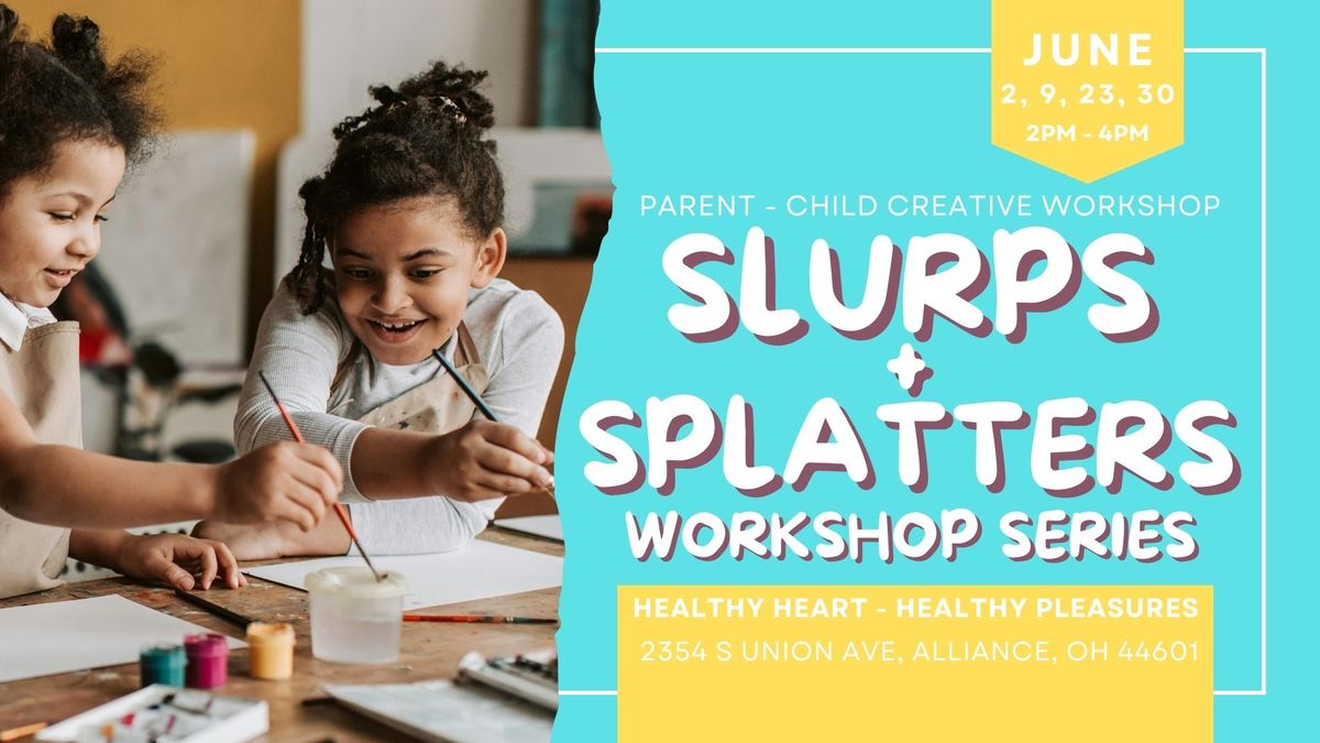 Slurps + Splatters Workshop Series